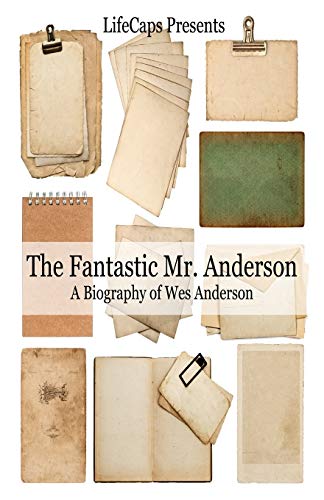 Jennifer Warner The Fantastic Mr. Anderson, A Biography Of Wes Anderson