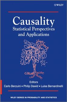 Causality: Statistical Perspectives and Applications (Wiley Series in Probability and Statistics)