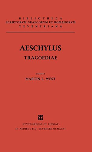 Aeschyli Tragoediae cum Incerti Poetae Prometheo: (Agamemnon, Choephoroe, Eumenides, Persae, Prometheus, Septem contra Thebas, Supplices) (Bibliotheca scriptorum Graecorum et Romanorum Teubneriana)