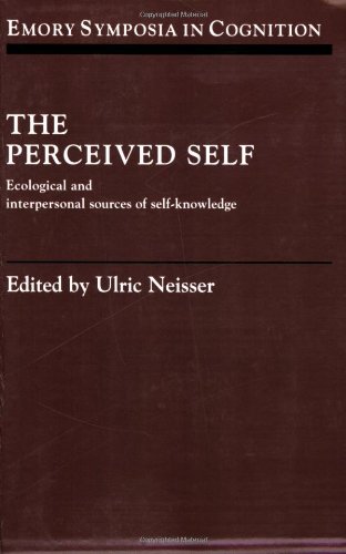 The Perceived Self: Ecological and Interpersonal Sources of Self Knowledge (Emory Symposia in Cognition, Band 5)