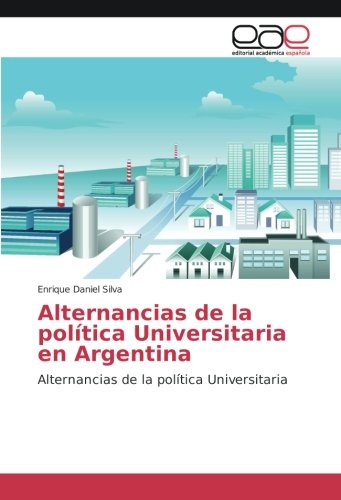 Alternancias de la política Universitaria en Argentina: Alternancias de la política Universitaria