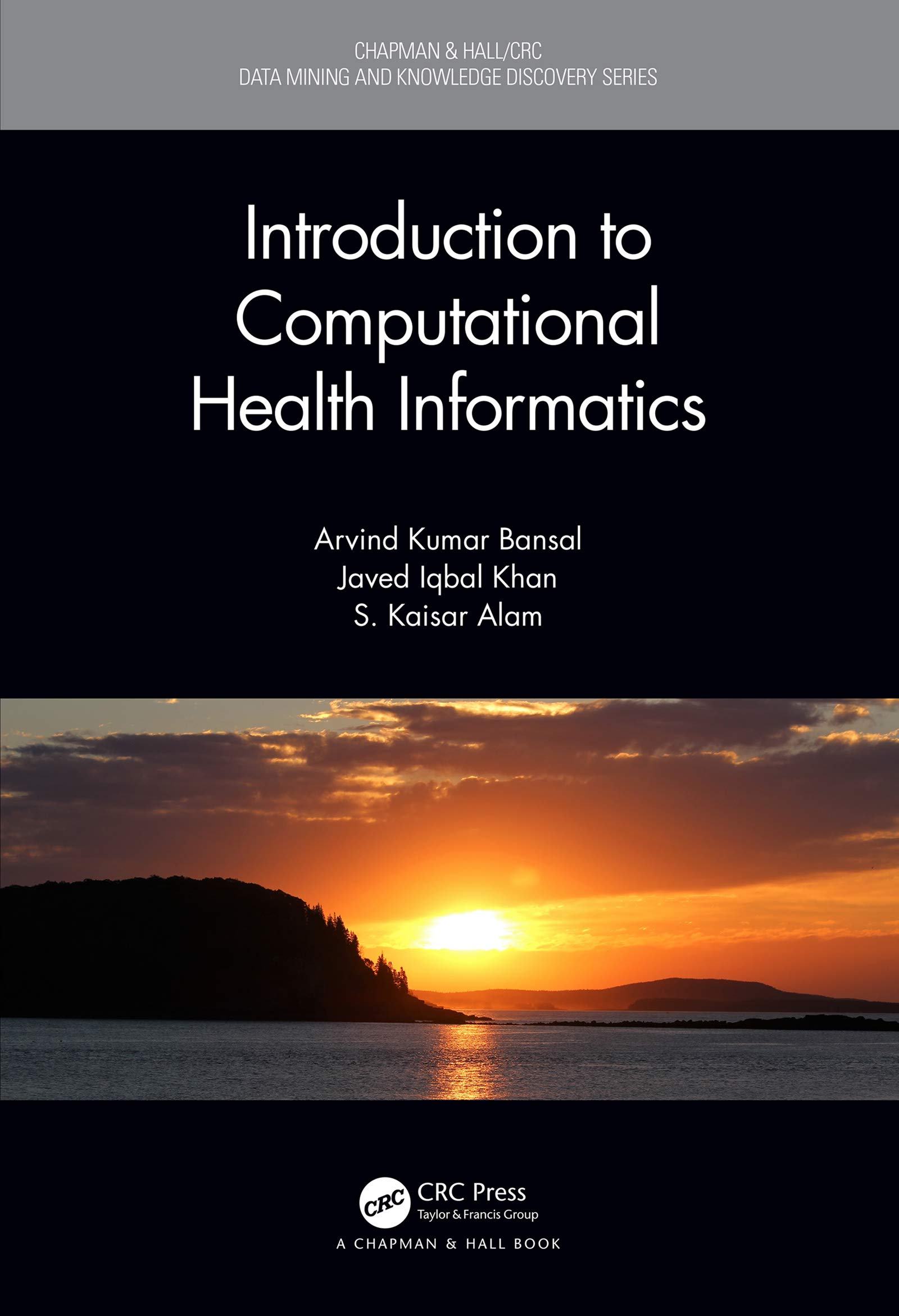 Introduction to Computational Health Informatics (Chapman & Hall/Crc Data Mining and Knowledge Discovery)