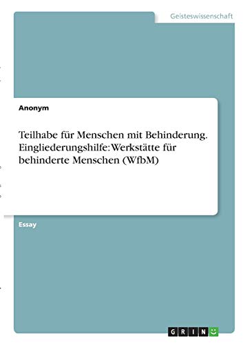 Teilhabe für Menschen mit Behinderung. Eingliederungshilfe: Werkstätte für behinderte Menschen (WfbM)