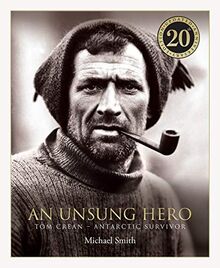 Smith, M: Unsung Hero: Tom Crean: Antarctic Survivor – 20th anniversary illustrated edition