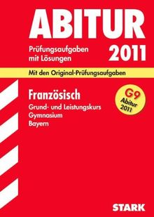 Abitur-Prüfungsaufgaben Gymnasium Bayern. Mit Lösungen: Französisch Grund- und Leistungskurs G9-Abitur 2011. Mit den Original-Prüfungsaufgaben. ... 2005 - 2010 mit vollständigen Lösungen