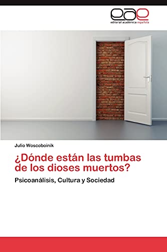 ¿Dónde están las tumbas de los dioses muertos?: Psicoanálisis, Cultura y Sociedad