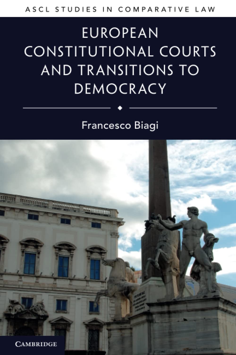 Francesco Biagi European Constitutional Courts And Transitions To Democracy (Ascl Studies In Comparative Law)