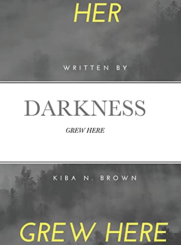 HER DARKNESS GREW HERE: GREW HERE
