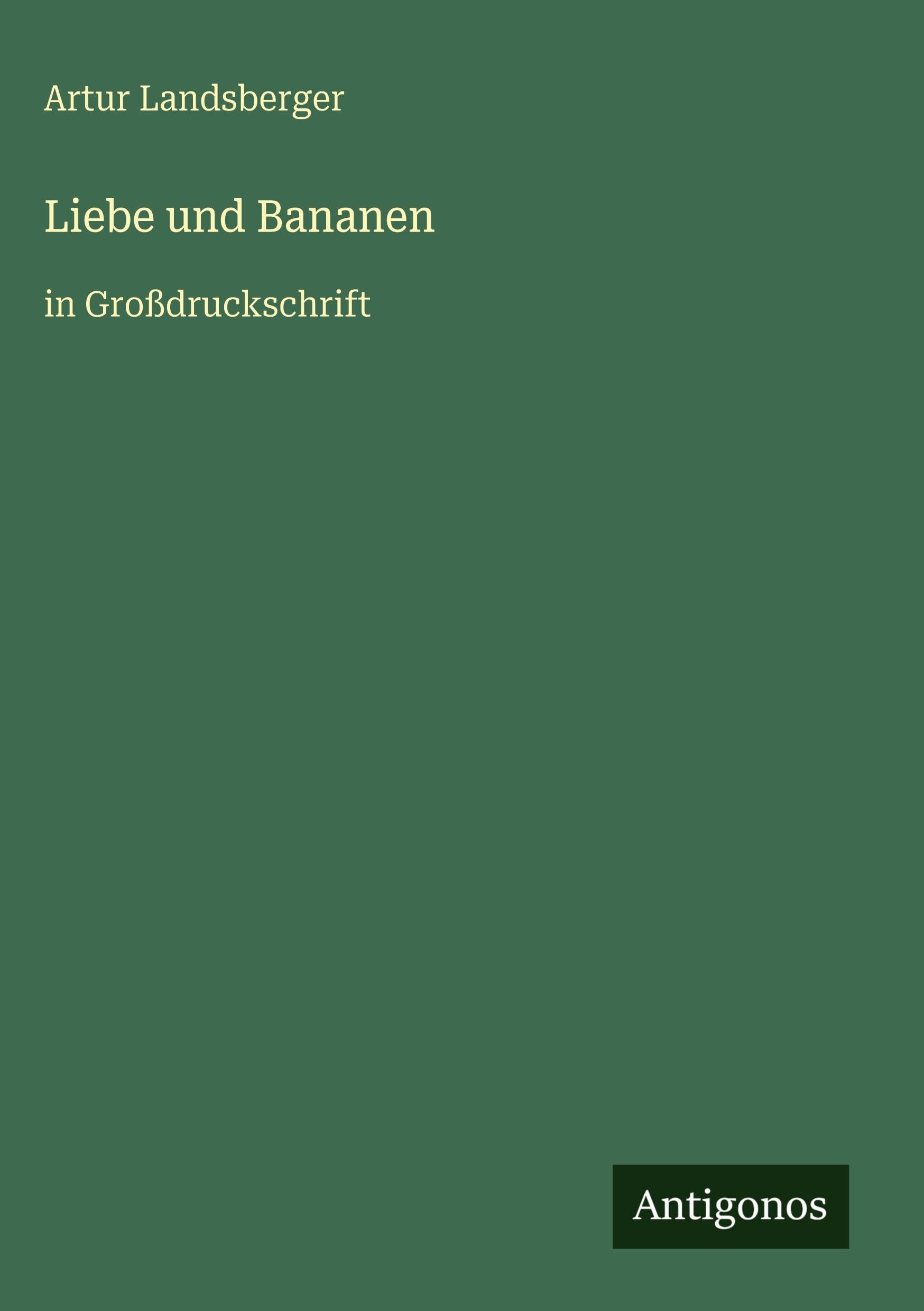 Liebe und Bananen: in Großdruckschrift