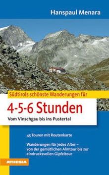 Südtirols schönste Wanderungen für 4-5-6-Stunden: Vom Vinschgau bis ins Pustertal