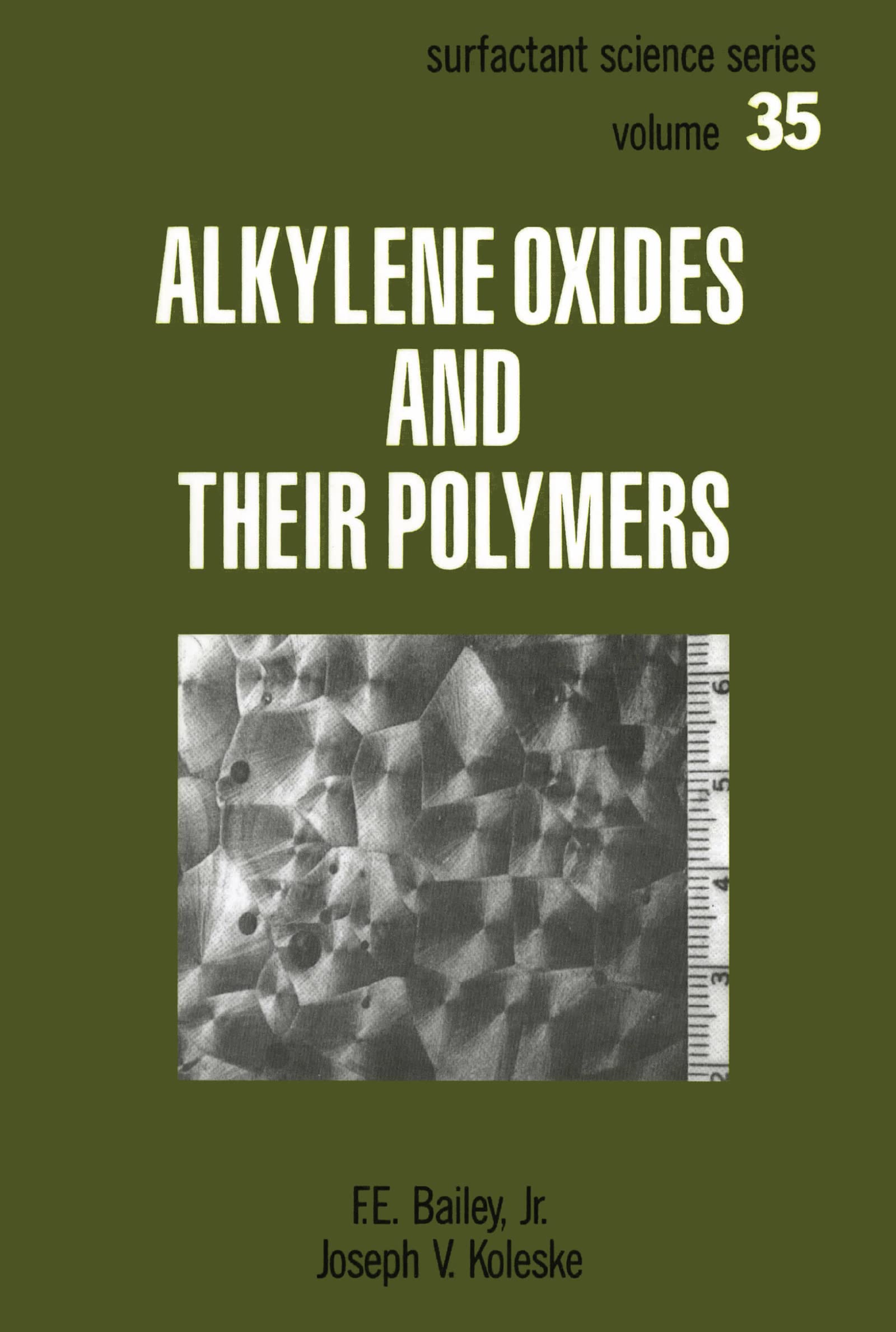 Bailey, F. E. Alkylene Oxides And Their Polymers (Surfactant Science Series, Band 35)