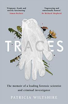 Traces: The memoir of a forensic scientist and criminal investigator