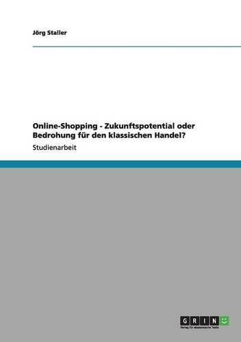 Online-Shopping - Zukunftspotential oder Bedrohung für den klassischen Handel?
