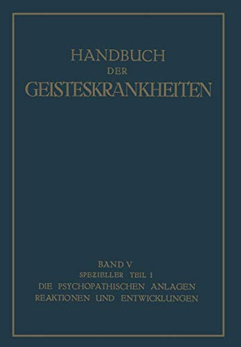 Spezieller Teil, Handbuch der Geisteskrankheiten: Erster Teil Die Psychopathischen Anlagen, Reaktionen und Entwicklungen (German Edition)