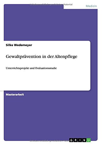 Gewaltprävention in der Altenpflege: Unterrichtsprojekt und Evaluationsstudie