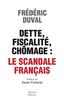 Dette, fiscalité, chômage : le scandale français