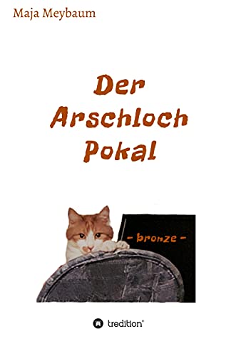 Der Arschloch Pokal: bronze -