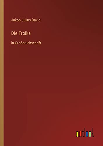 Die Troika: in Großdruckschrift