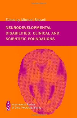 Neurodevelopmental Disabilities: Clinical and Scientific Foundations (International Child Neurology Association)