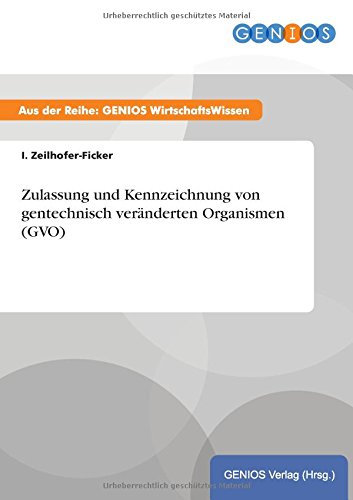Zulassung und Kennzeichnung von gentechnisch veränderten Organismen (GVO)