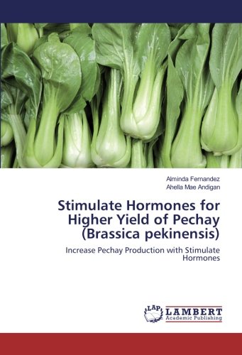 Stimulate Hormones for Higher Yield of Pechay (Brassica pekinensis): Increase Pechay Production with Stimulate Hormones