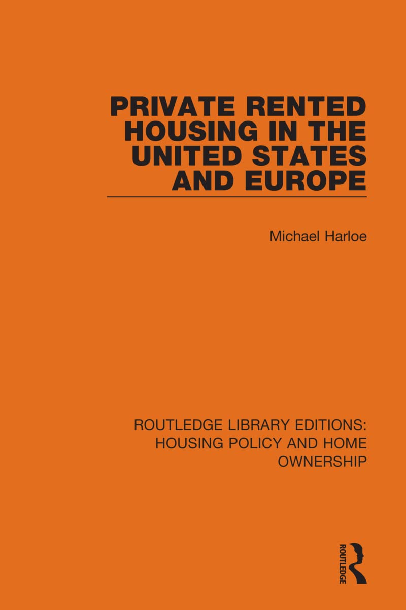 Private Rented Housing in the United States and Europe (Routledge Library Editions: Housing Policy and Home Ownership)