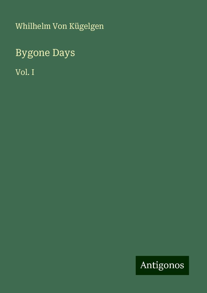 Bygone Days: Vol. I