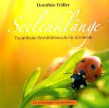 Seelenklänge: Traumhafte Wohlfühlmusik für die Seele