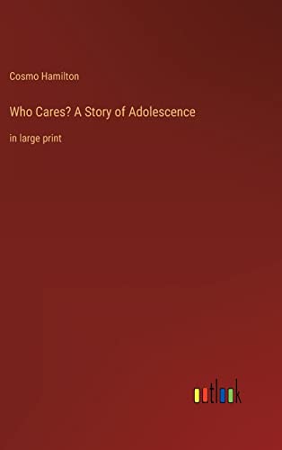 Who Cares? A Story of Adolescence: in large print