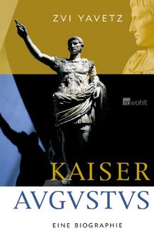 Kaiser Augustus: Eine Biographie