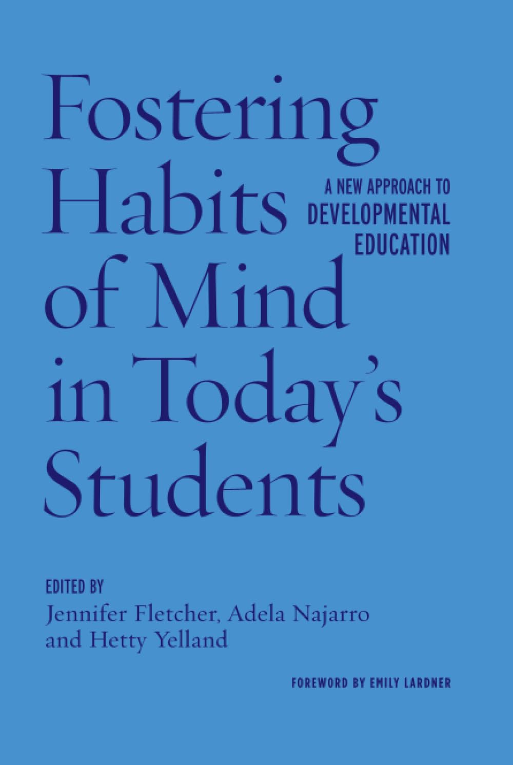 Fostering Habits of Mind in Today's Students: A New Approach to Developmental Education