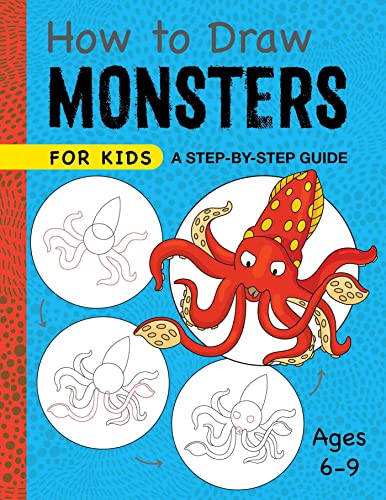 How to Draw Monsters for Kids: A Step-by-Step Guide for Kids Ages 6-9 (Drawing for Kids Ages 6 to 9)