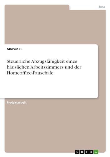 Steuerliche Abzugsfähigkeit eines häuslichen Arbeitszimmers und der Homeoffice-Pauschale