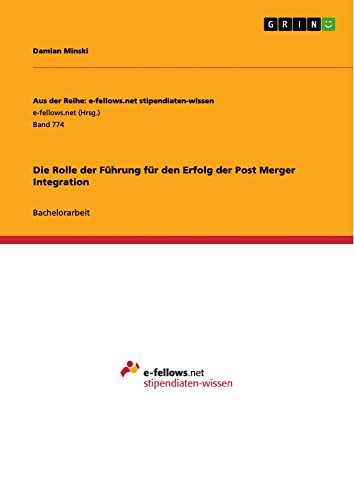 Die Rolle der Führung für den Erfolg der Post Merger Integration: Bachelorarbeit