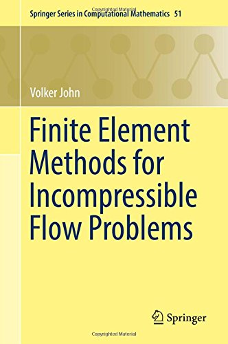 Finite Element Methods for Incompressible Flow Problems (Springer Series in Computational Mathematics)