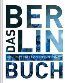 Das Berlin Buch. Highlights einer faszinierenden Stadt