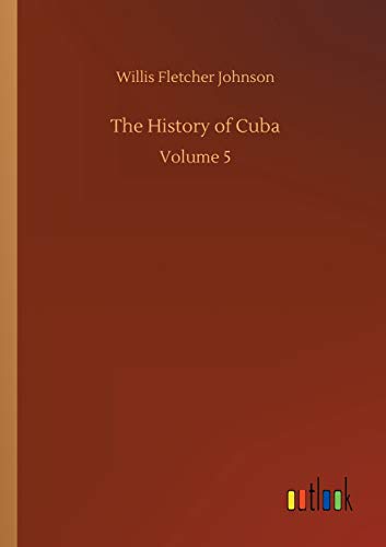 The History of Cuba: Volume 5