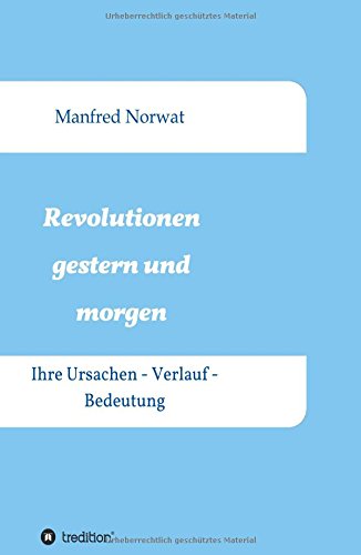 Revolutionen gestern und morgen: Ihre Ursachen - Verlauf - Bedeutung