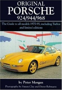 Original Porsche 924/944/968: The Guide to All Models 1975-95 Including Turbos and Limited Edition: The Guide to All Models 1975-95, Including Turbos ... (Original (Motorbooks International))