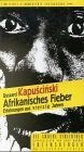 Afrikanisches Fieber: Erfahrungen aus vierzig Jahren (Die Andere Bibliothek)
