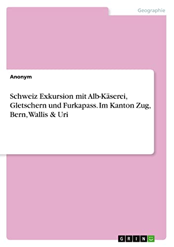 Schweiz Exkursion mit Alb-Käserei, Gletschern und Furkapass. Im Kanton Zug, Bern, Wallis & Uri