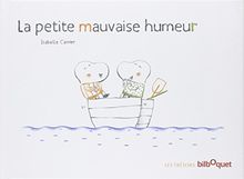 La petite mauvaise humeur