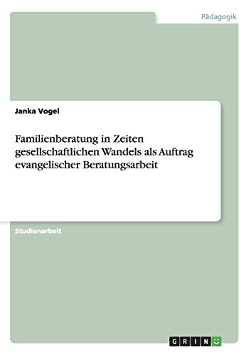 Familienberatung in Zeiten gesellschaftlichen Wandels als Auftrag evangelischer Beratungsarbeit