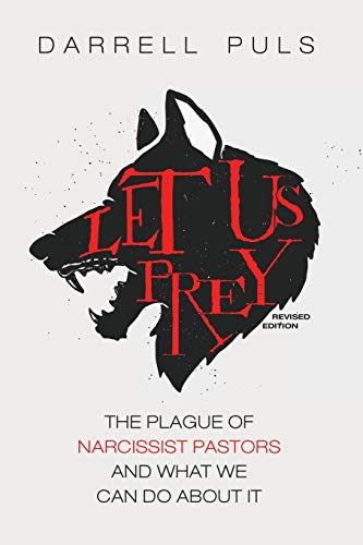 Darrell Puls Let Us Prey, Revised Edition, The Plague Of Narcissist Pastors And What We Can Do About It