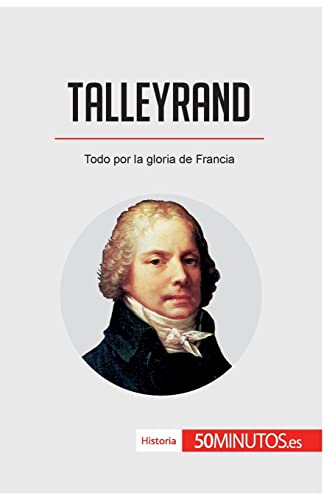 Talleyrand: Todo por la gloria de Francia (Historia)
