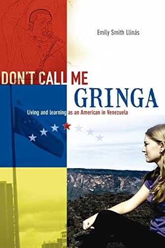 Don't Call Me Gringa: Living and learning as an American in Venezuela
