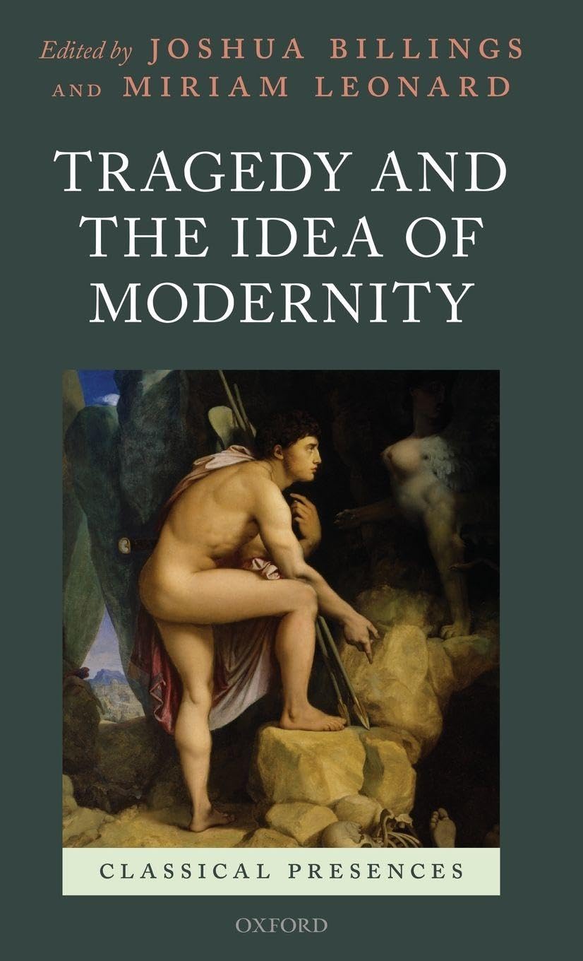 TRAGEDY & THE IDEA OF MODERNITY CLPR C (Classical Presences)