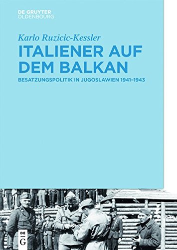 Italiener auf dem Balkan: Besatzungspolitik in Jugoslawien 1941-1943