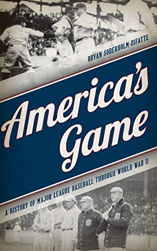 America's Game: A History of Major League Baseball through World War II