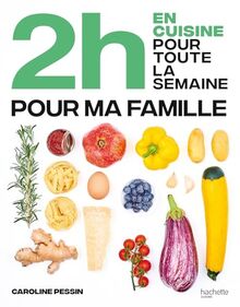 2 h en cuisine pour toute la semaine : pour ma famille